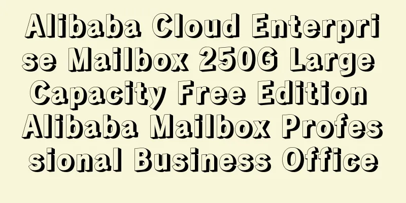 Alibaba Cloud Enterprise Mailbox 250G Large Capacity Free Edition Alibaba Mailbox Professional Business Office