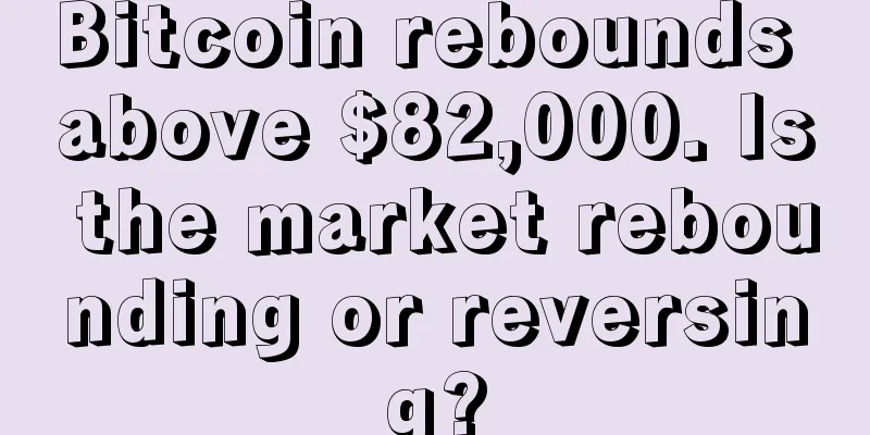 Bitcoin rebounds above $82,000. Is the market rebounding or reversing?