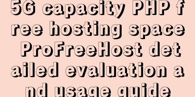 5G capacity PHP free hosting space ProFreeHost detailed evaluation and usage guide