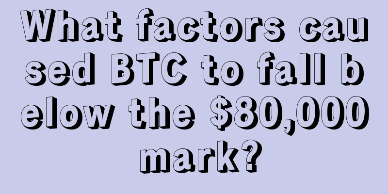 What factors caused BTC to fall below the $80,000 mark?