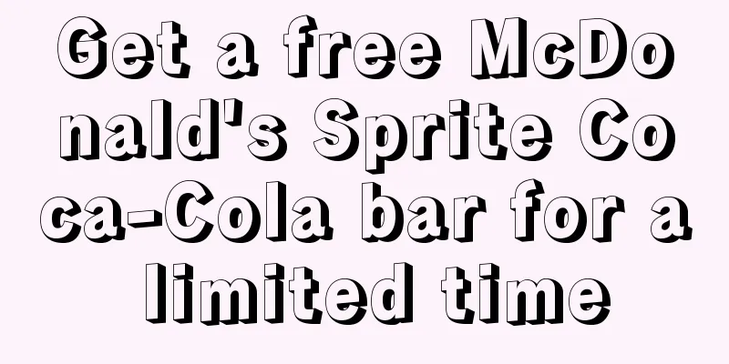 Get a free McDonald's Sprite Coca-Cola bar for a limited time
