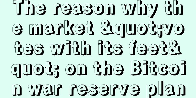 The reason why the market "votes with its feet" on the Bitcoin war reserve plan