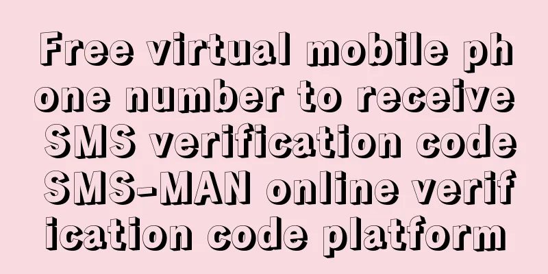 Free virtual mobile phone number to receive SMS verification code SMS-MAN online verification code platform