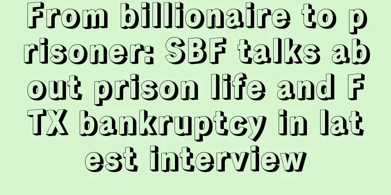 From billionaire to prisoner: SBF talks about prison life and FTX bankruptcy in latest interview