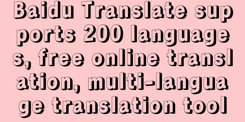 Baidu Translate supports 200 languages, free online translation, multi-language translation tool