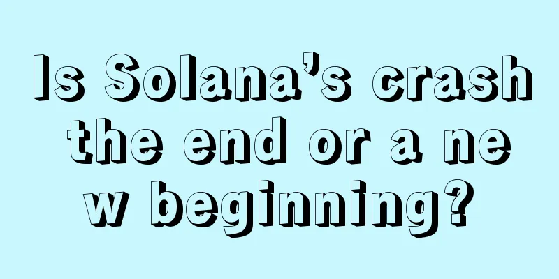Is Solana’s crash the end or a new beginning?