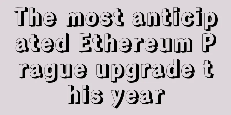 The most anticipated Ethereum Prague upgrade this year