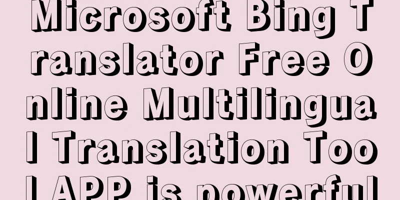 Microsoft Bing Translator Free Online Multilingual Translation Tool APP is powerful