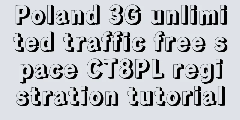 Poland 3G unlimited traffic free space CT8PL registration tutorial