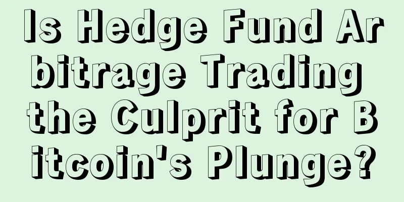 Is Hedge Fund Arbitrage Trading the Culprit for Bitcoin's Plunge?