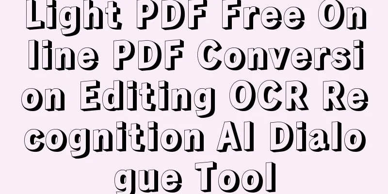 Light PDF Free Online PDF Conversion Editing OCR Recognition AI Dialogue Tool