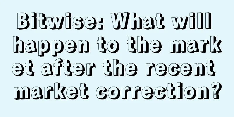 Bitwise: What will happen to the market after the recent market correction?