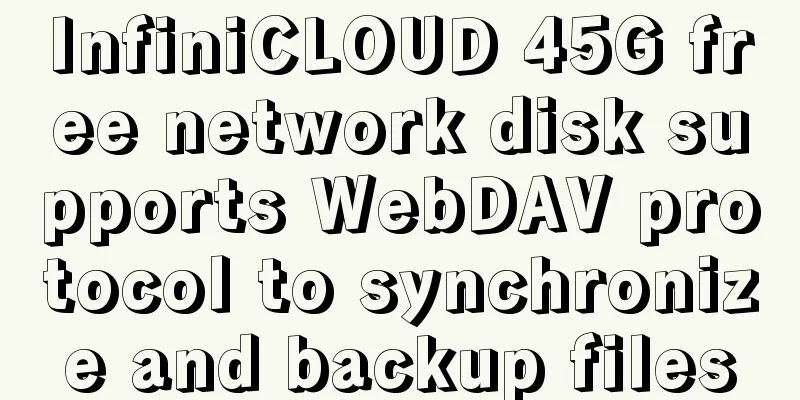 InfiniCLOUD 45G free network disk supports WebDAV protocol to synchronize and backup files