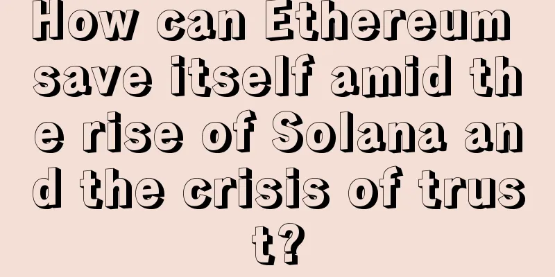 How can Ethereum save itself amid the rise of Solana and the crisis of trust?