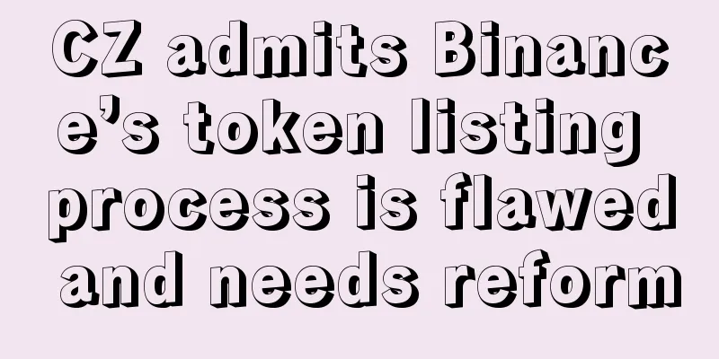 CZ admits Binance’s token listing process is flawed and needs reform