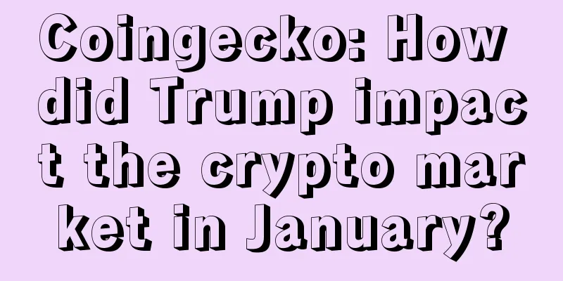Coingecko: How did Trump impact the crypto market in January?