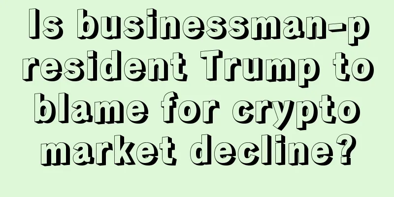 Is businessman-president Trump to blame for crypto market decline?
