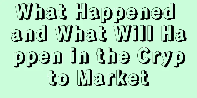 What Happened and What Will Happen in the Crypto Market