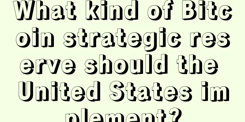 What kind of Bitcoin strategic reserve should the United States implement?