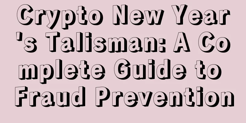 Crypto New Year's Talisman: A Complete Guide to Fraud Prevention