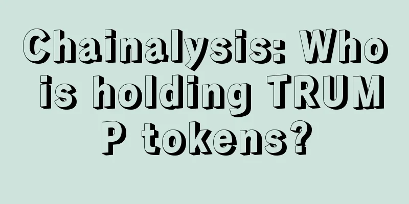 Chainalysis: Who is holding TRUMP tokens?