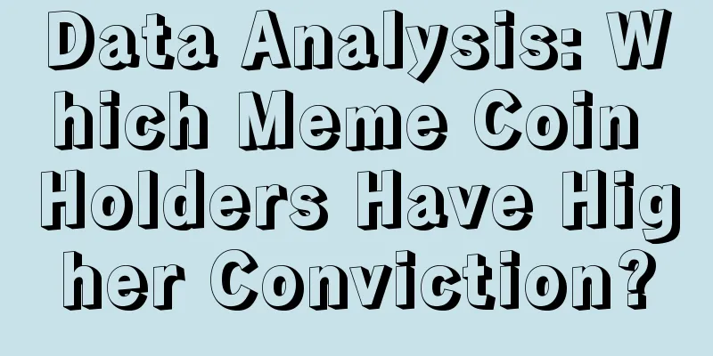 Data Analysis: Which Meme Coin Holders Have Higher Conviction?