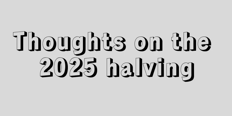 Thoughts on the 2025 halving
