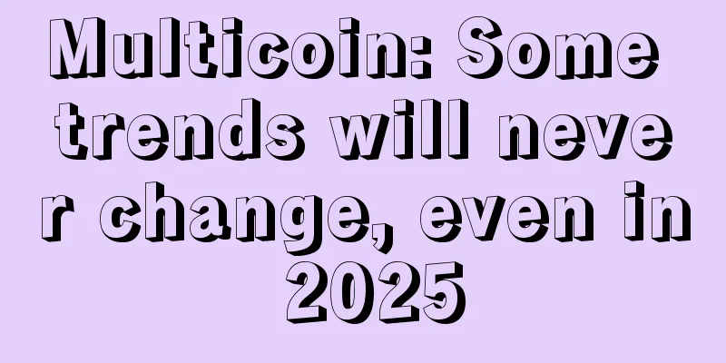 Multicoin: Some trends will never change, even in 2025