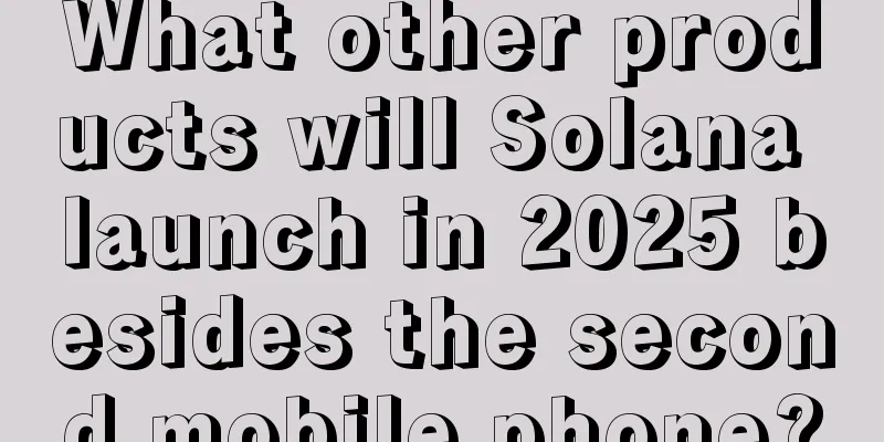 What other products will Solana launch in 2025 besides the second mobile phone?