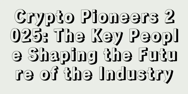 Crypto Pioneers 2025: The Key People Shaping the Future of the Industry