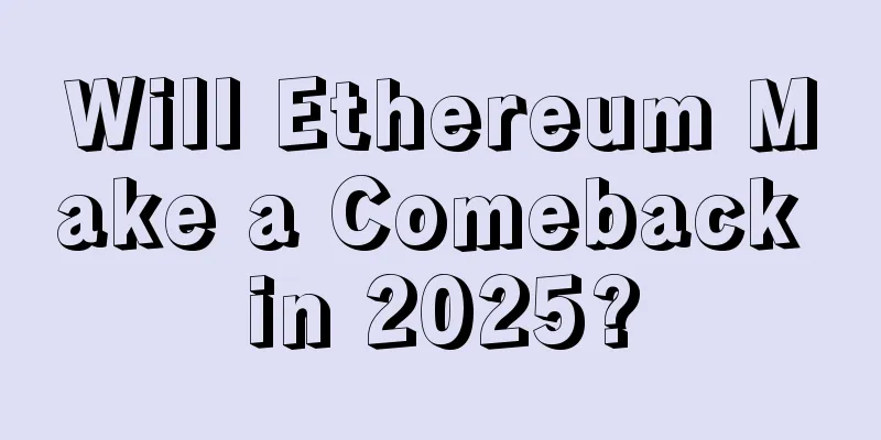 Will Ethereum Make a Comeback in 2025?