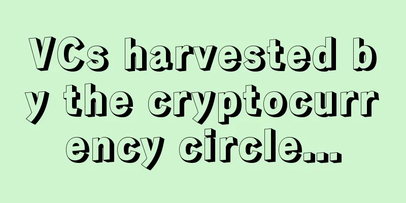 VCs harvested by the cryptocurrency circle...