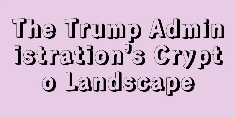 The Trump Administration’s Crypto Landscape