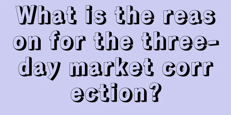 What is the reason for the three-day market correction?