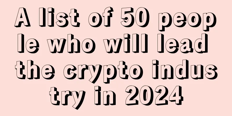 A list of 50 people who will lead the crypto industry in 2024