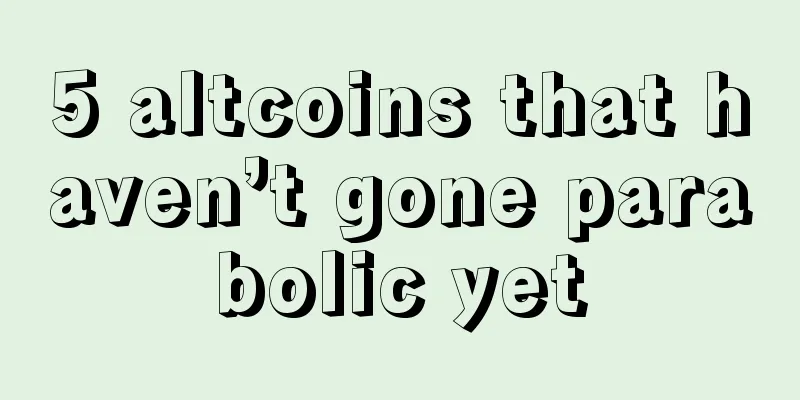 5 altcoins that haven’t gone parabolic yet