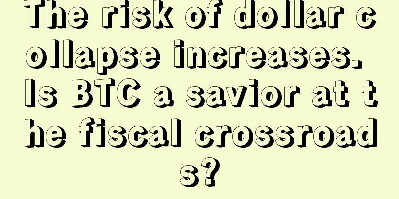 The risk of dollar collapse increases. Is BTC a savior at the fiscal crossroads?