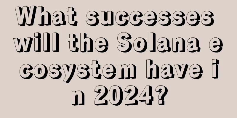 What successes will the Solana ecosystem have in 2024?