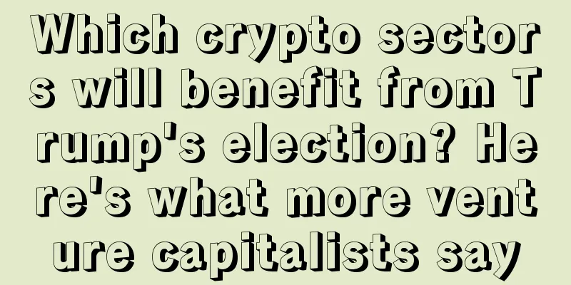 Which crypto sectors will benefit from Trump's election? Here's what more venture capitalists say
