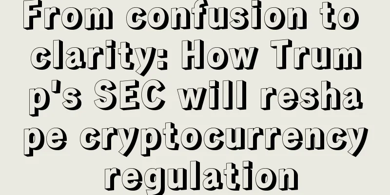 From confusion to clarity: How Trump's SEC will reshape cryptocurrency regulation