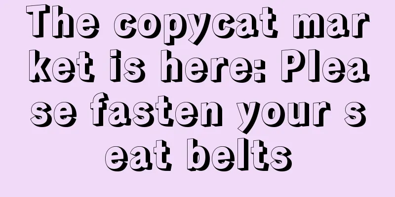 The copycat market is here: Please fasten your seat belts