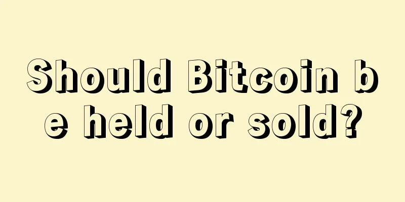 Should Bitcoin be held or sold?