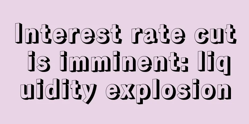 Interest rate cut is imminent: liquidity explosion