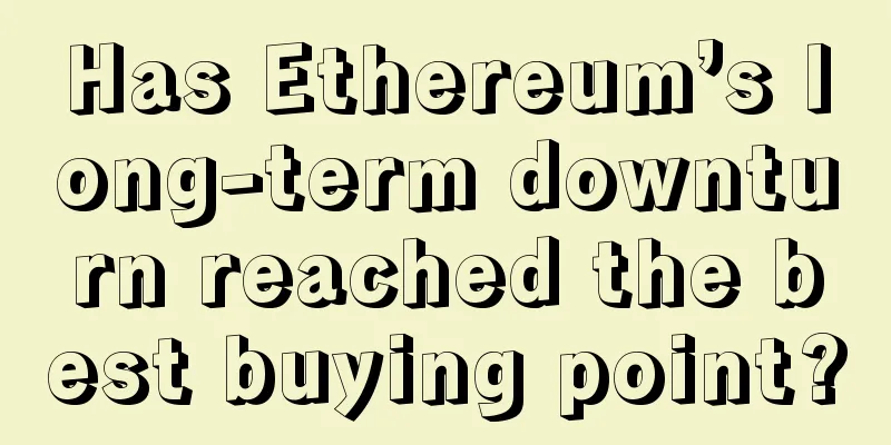 Has Ethereum’s long-term downturn reached the best buying point?