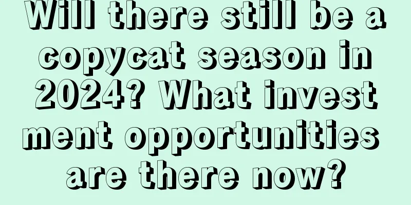 Will there still be a copycat season in 2024? What investment opportunities are there now?