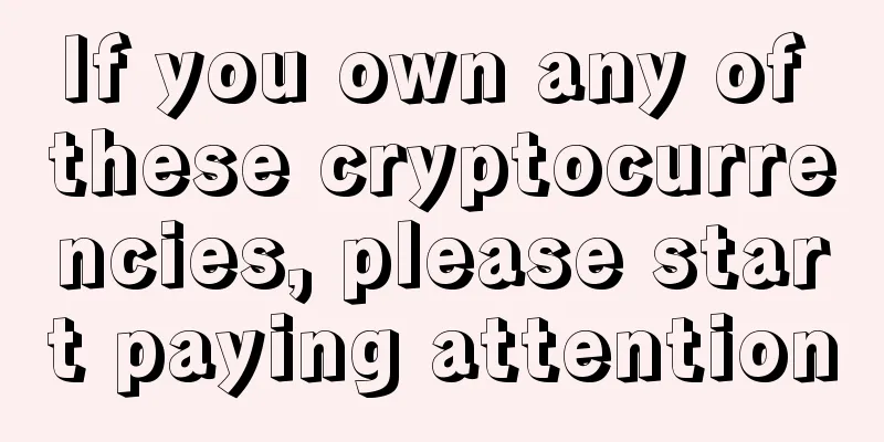 If you own any of these cryptocurrencies, please start paying attention