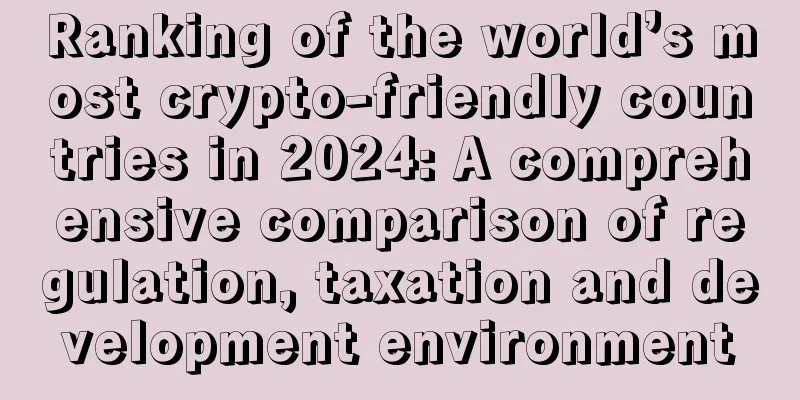 Ranking of the world’s most crypto-friendly countries in 2024: A comprehensive comparison of regulation, taxation and development environment