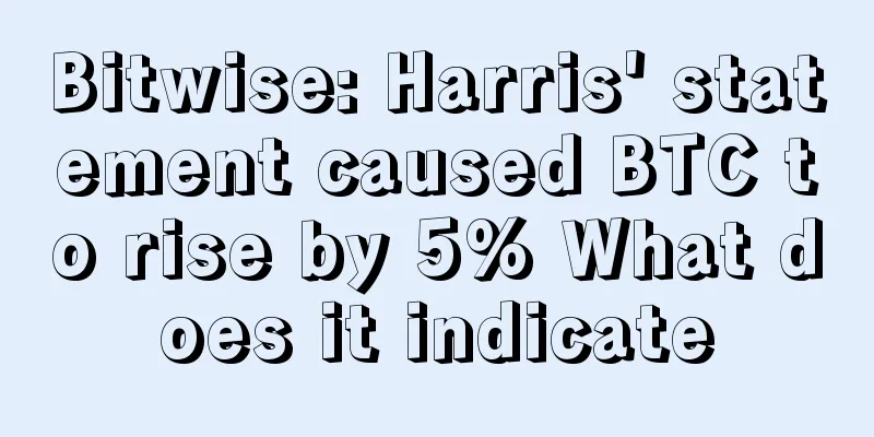 Bitwise: Harris' statement caused BTC to rise by 5% What does it indicate