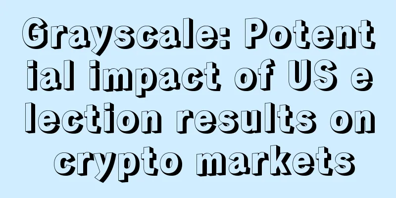 Grayscale: Potential impact of US election results on crypto markets