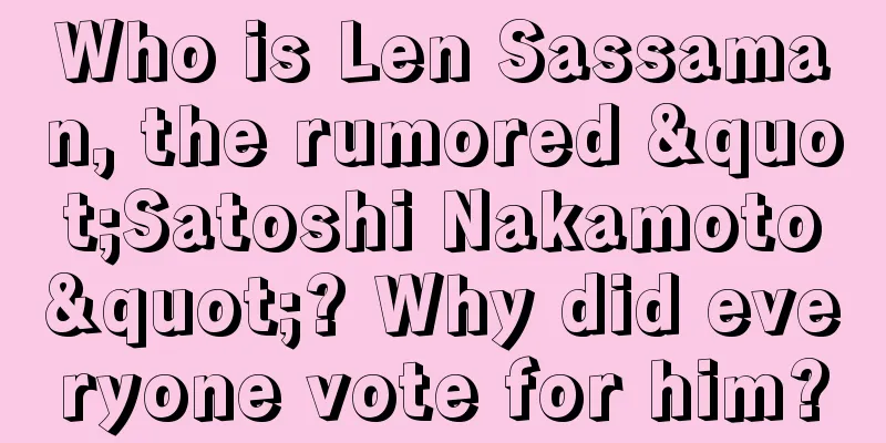 Who is Len Sassaman, the rumored "Satoshi Nakamoto"? Why did everyone vote for him?